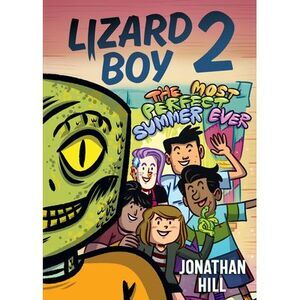 Lizard Boy 2: The Most Perfect Summer Ever -- Jonathan Hill